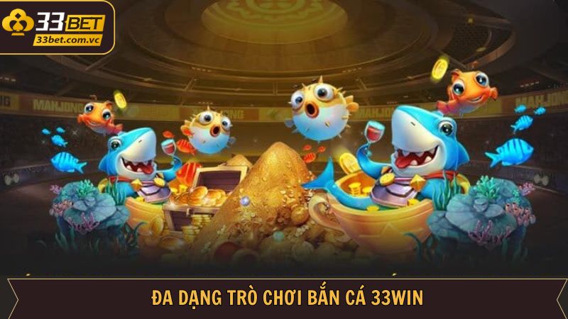 Bắn Cá - Giải Trí Thú Vị Và Săn Thưởng Cực Chất Cùng 33BET 3 Kho game săn cá cuốn hút tại nhà cái uy tín