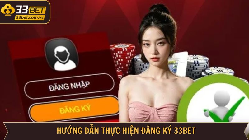 Đăng Ký 33Bet - Cơ Hội Trải Nghiệm Hấp Dẫn Tại Sân Chơi 3 Thao tác đăng ký 33Bet dễ dàng nhanh chóng