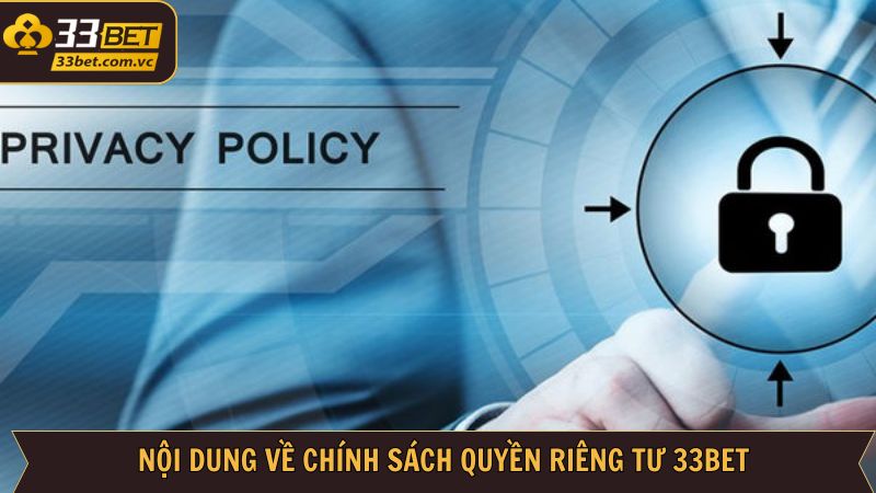Quyền Riêng Tư 33Bet - Bảo Vệ Thông Tin Cá Nhân Người Dùng 3 Nội dung của chính sách quyền riêng tư nên nắm