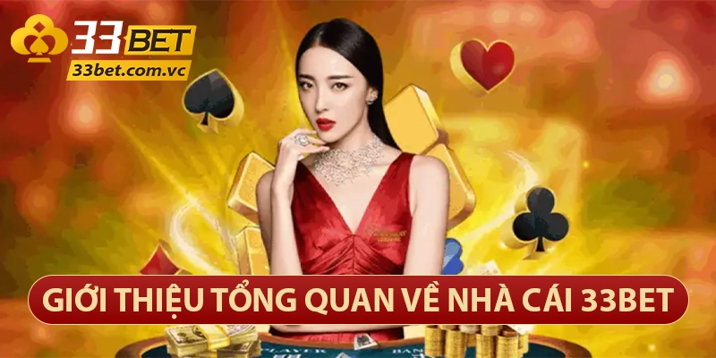 33bet – Thương Hiệu Sòng Bạc Trực Tuyến Lớn Nhất Việt Nam 24 Giới thiệu nhà cái 33bet