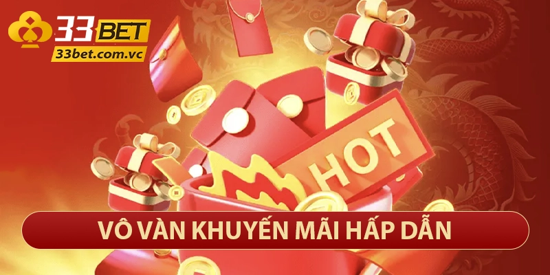 33bet – Thương Hiệu Sòng Bạc Trực Tuyến Lớn Nhất Việt Nam 27 Vô vàn khuyến mãi hấp dẫn